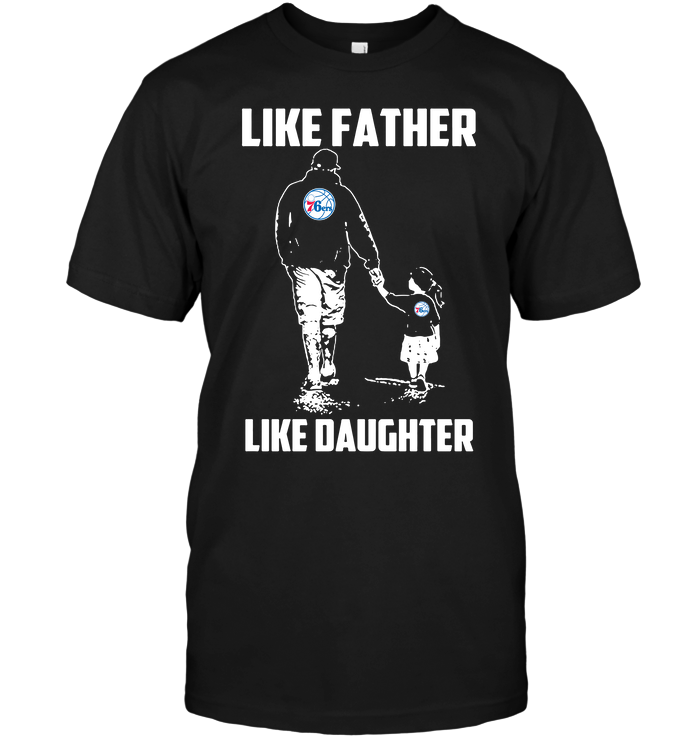 Philadelphia 76ers "like Father, Like Daughter" T-Shirt Philadelphia 76ers "like Father, Like Daughter" T-Shirt