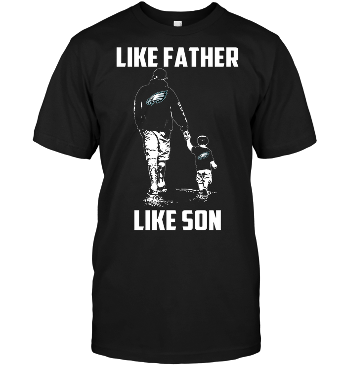Philadelphia Eagles "like Father, Like Son" T-Shirt Philadelphia Eagles "like Father, Like Son" T-Shirt