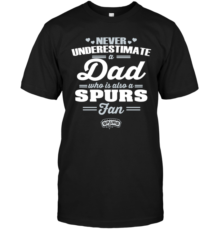 San Antonio Spurs "never Underestimate A Dad" T-Shirt San Antonio Spurs "never Underestimate A Dad" T-Shirt