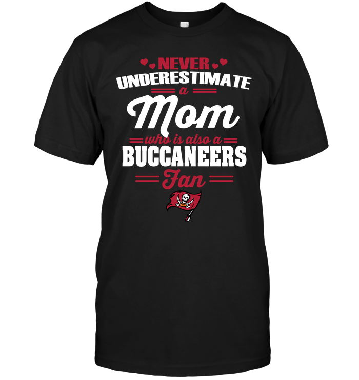 Tampa Bay Buccaneers "never Underestimate A Mom" T-Shirt Tampa Bay Buccaneers "never Underestimate A Mom" T-Shirt
