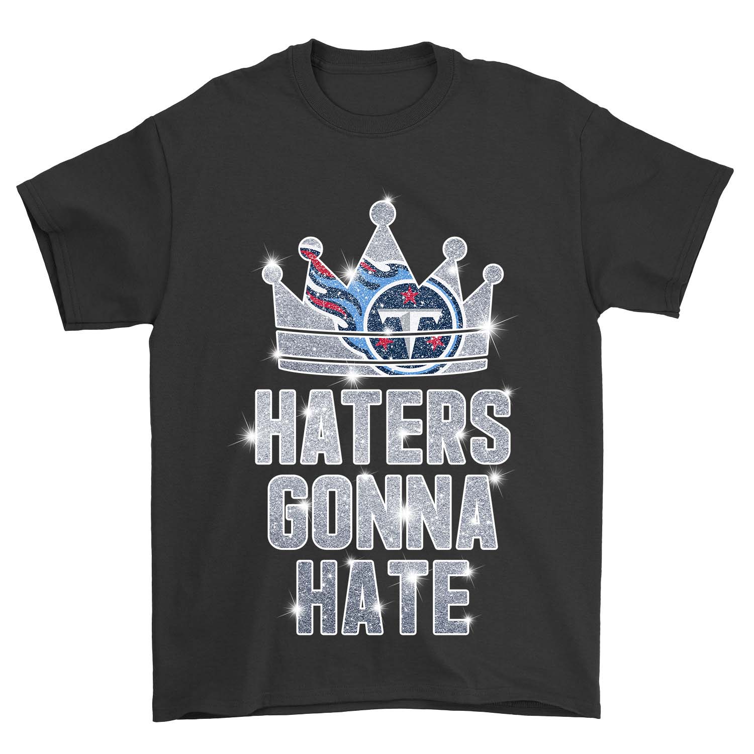 Tennessee Titans "haters Gonna Hate" Crown T-Shirt Tennessee Titans "haters Gonna Hate" Crown T-Shirt