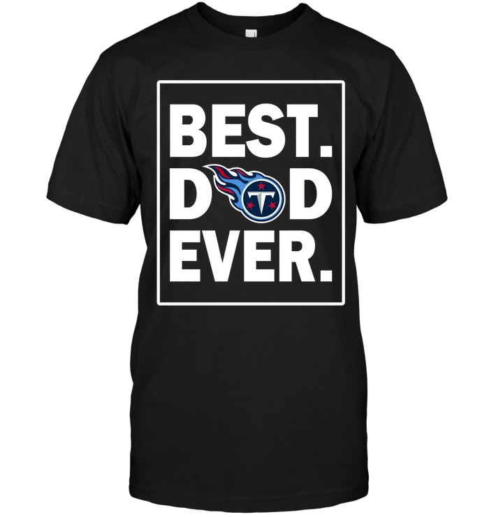 Tennessee Titans "best Dad Ever" Father's Day T-Shirt Tennessee Titans "best Dad Ever" Father's Day T-Shirt