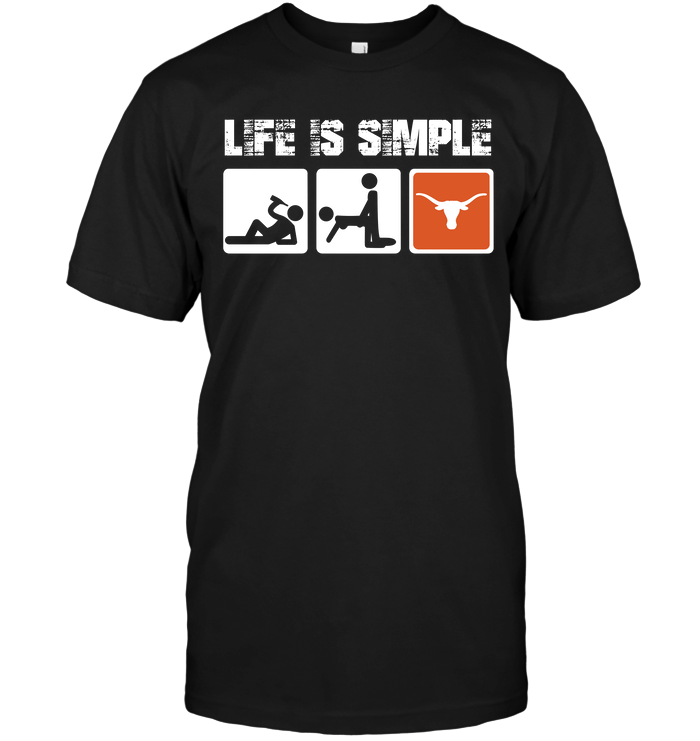 Texas Longhorns Life Is Simple T-Shirt Texas Longhorns Life Is Simple T-Shirt