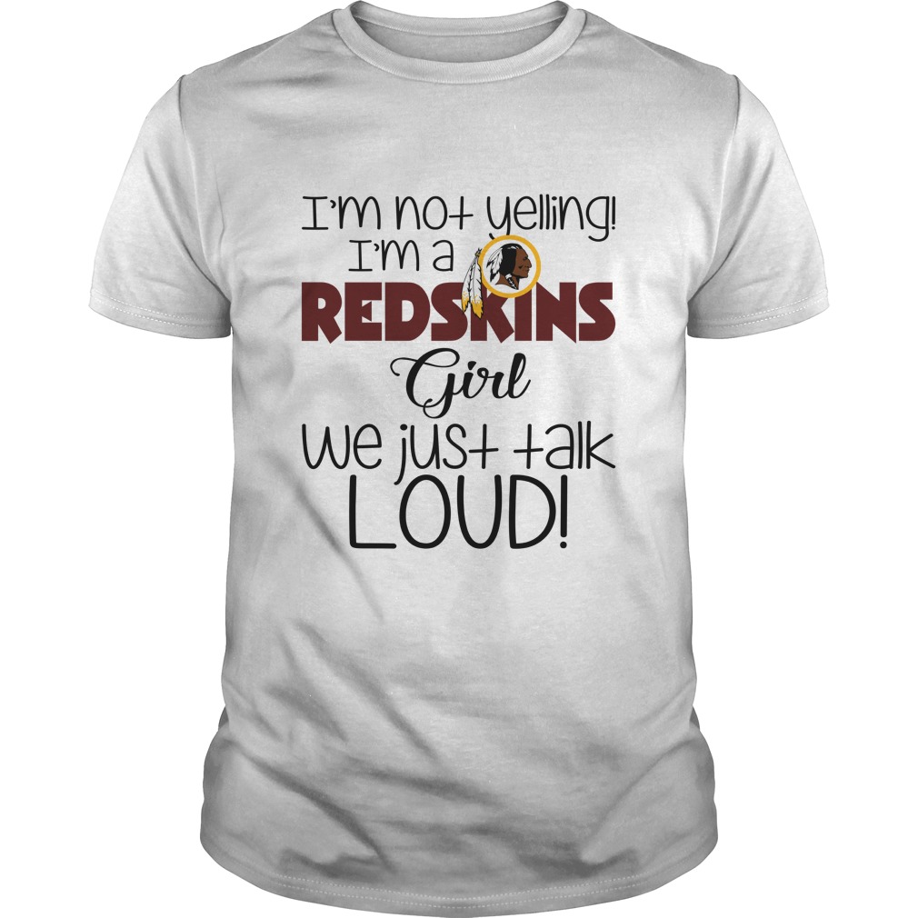 Washington Redskins "i'm Not Yelling, I'm A Girl" T-Shirt Washington Redskins "i'm Not Yelling, I'm A Girl" T-Shirt