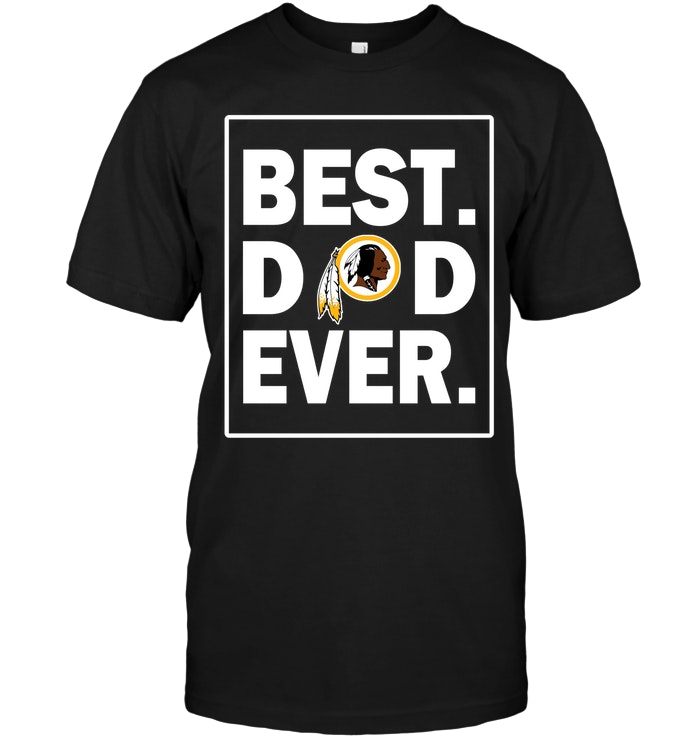 Washington Redskins "best Dad Ever" Father's Day T-Shirt Washington Redskins "best Dad Ever" Father's Day T-Shirt