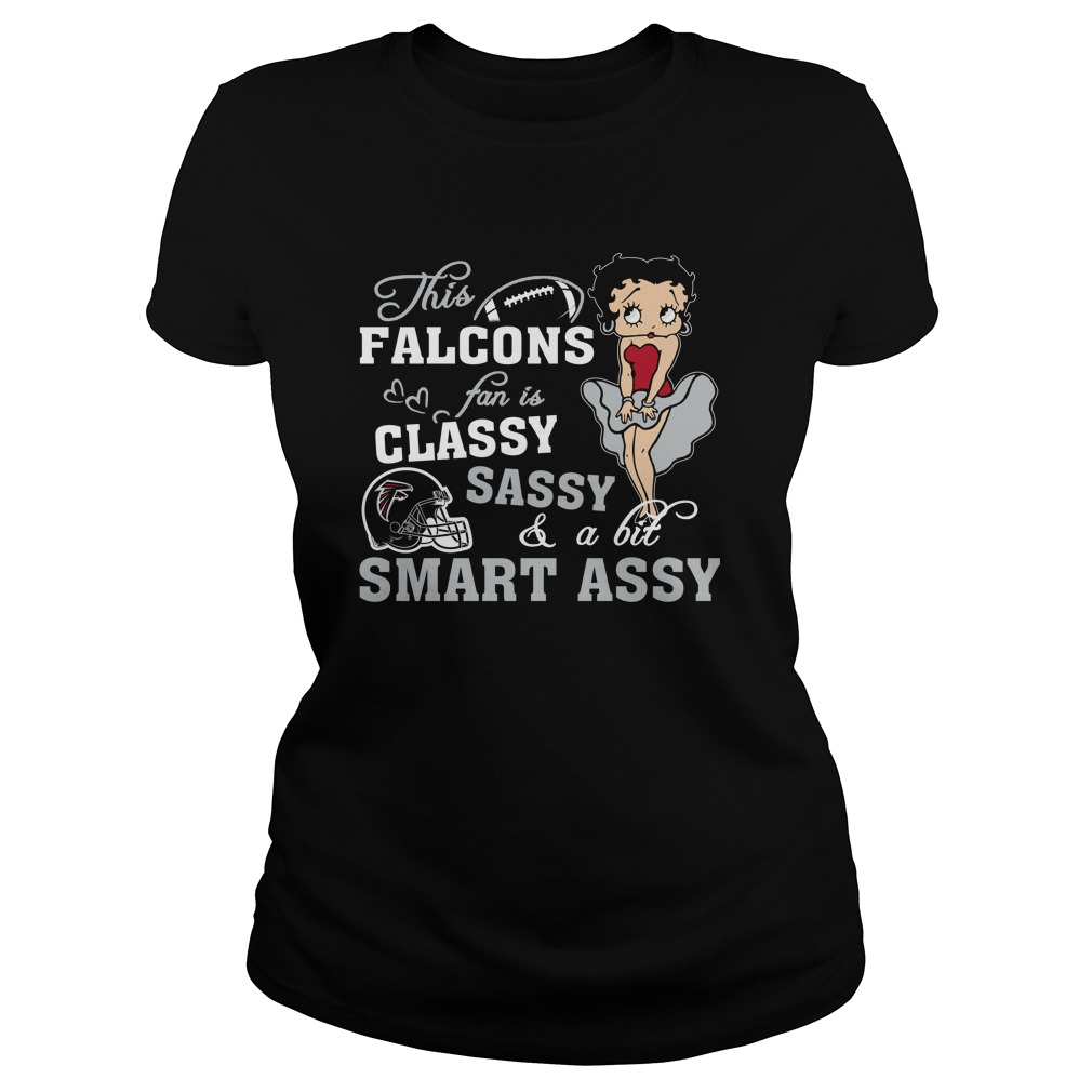 "classy Sassy Smart Assy" Atlanta Falcons T-Shirt "classy Sassy Smart Assy" Atlanta Falcons T-Shirt