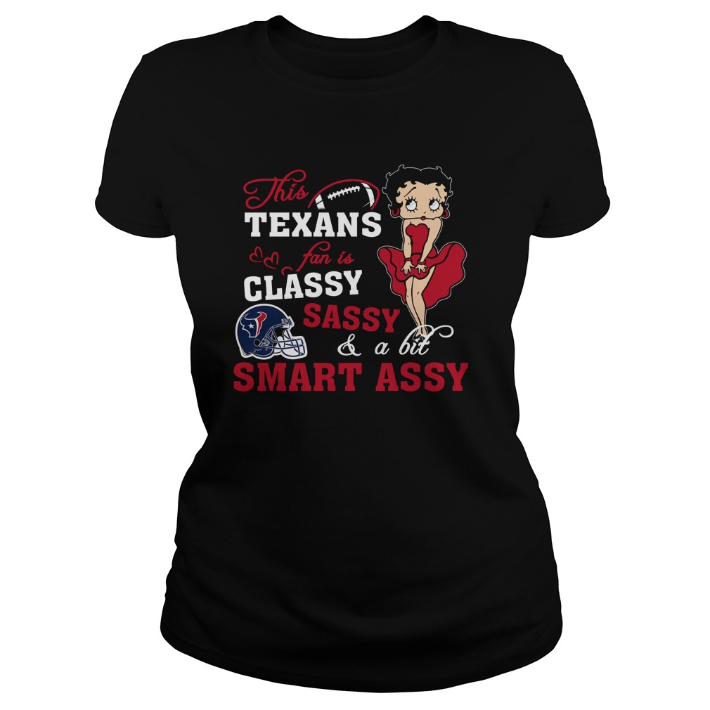 "classy Sassy Smart Assy" Houston Texans T-Shirt