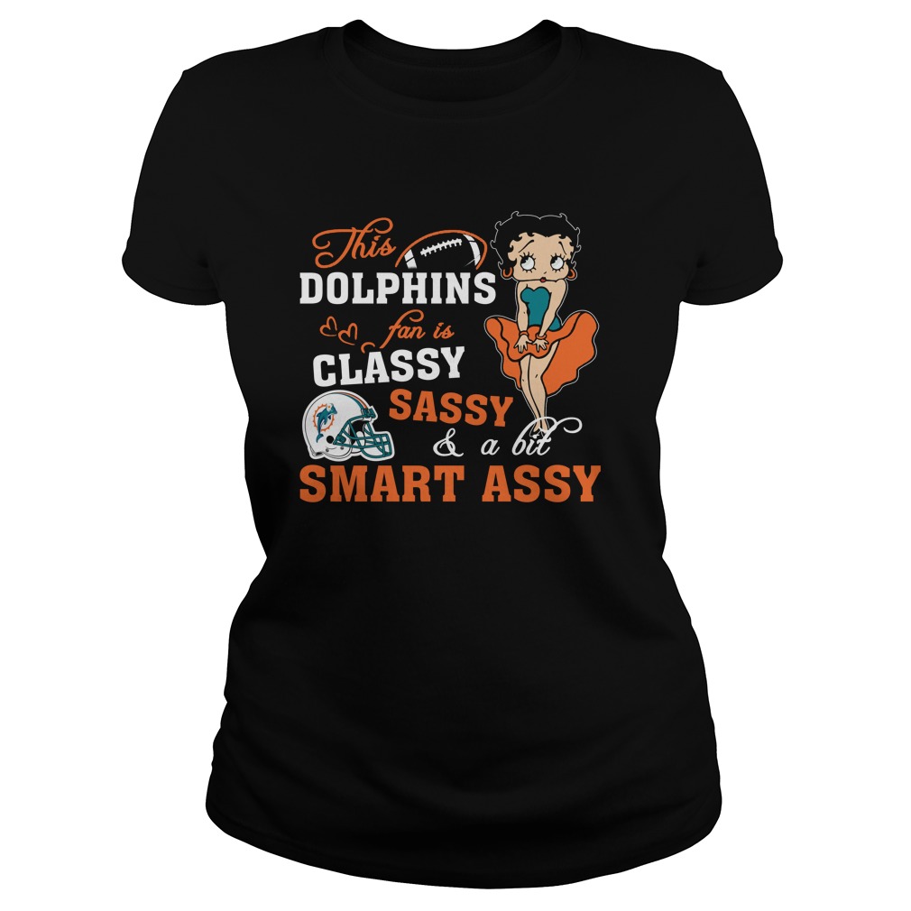 "classy Sassy Smart Assy" Miami Dolphins T-Shirt