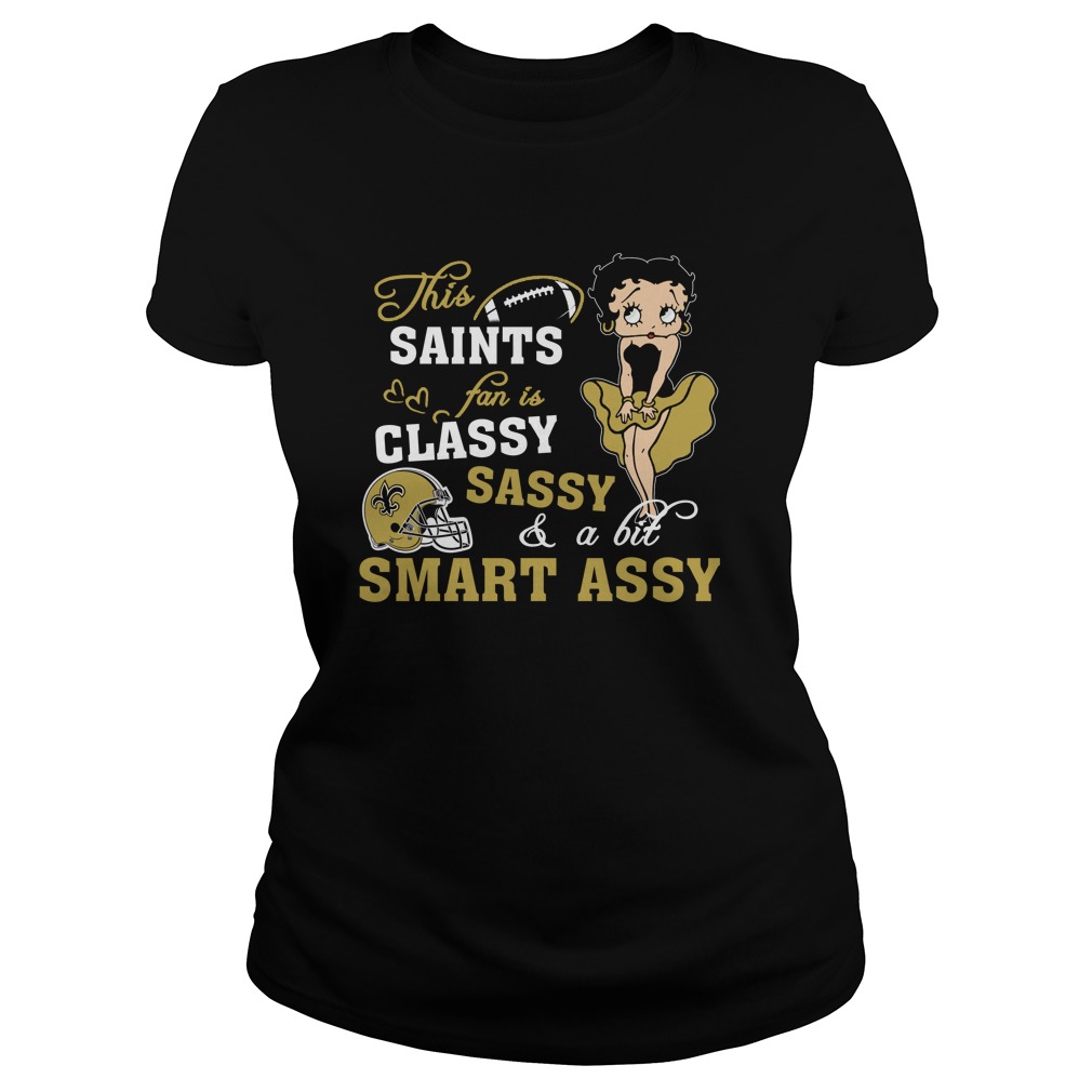 "classy Sassy Smart Assy" New Orleans Saints T-Shirt