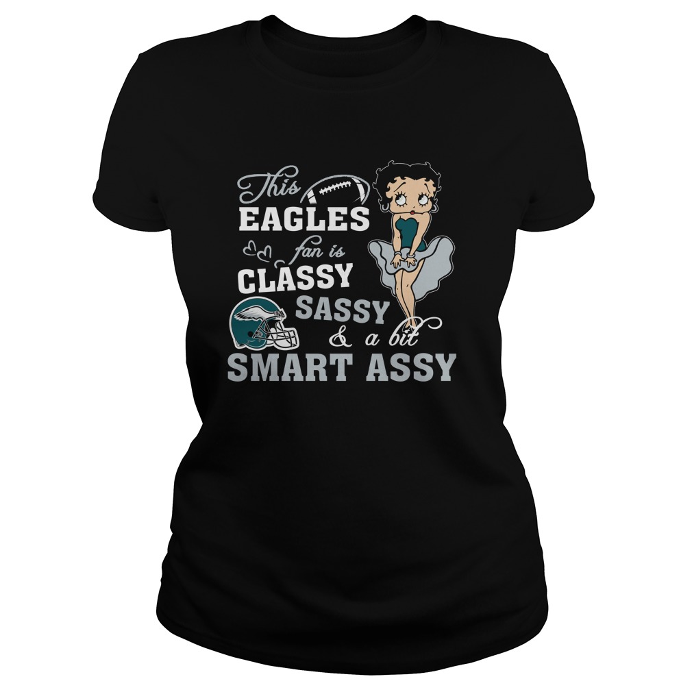 "classy Sassy Smart Assy" Philadelphia Eagles T-Shirt "classy Sassy Smart Assy" Philadelphia Eagles T-Shirt