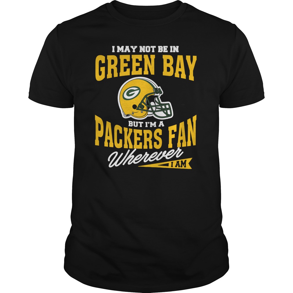 Green Bay Packers Fan T-Shirt - "wherever I Am"