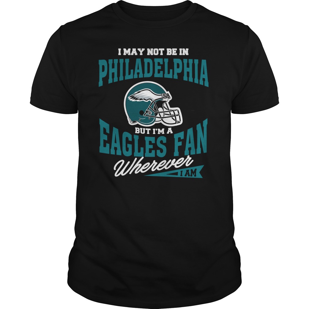 Philadelphia Eagles Fan T-Shirt - "wherever I Am" Philadelphia Eagles Fan T-Shirt - "wherever I Am"